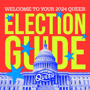 Cover image for the 2024 Queer Election Guide featuring bold text and the U.S. Capitol, introducing LGBTQ+ voting resources and civic engagement tools.